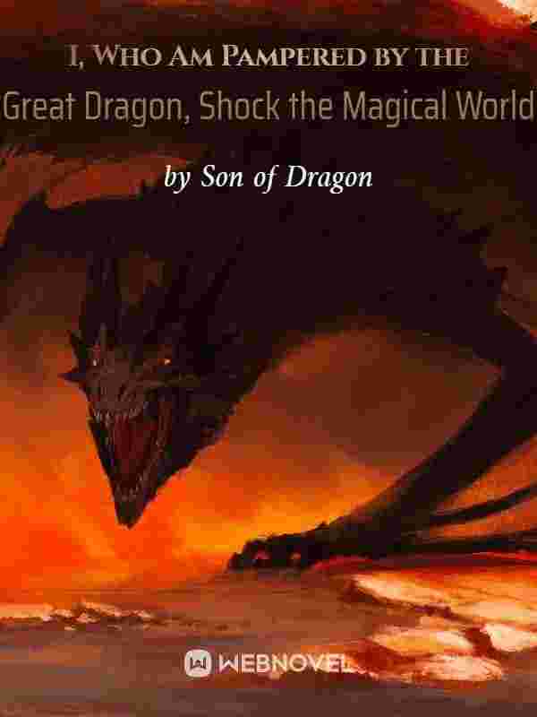 I, Who am Pampered by the Great Dragon, Shock the Magical World