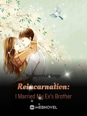 Reincarnation: I Married My Ex's Brother